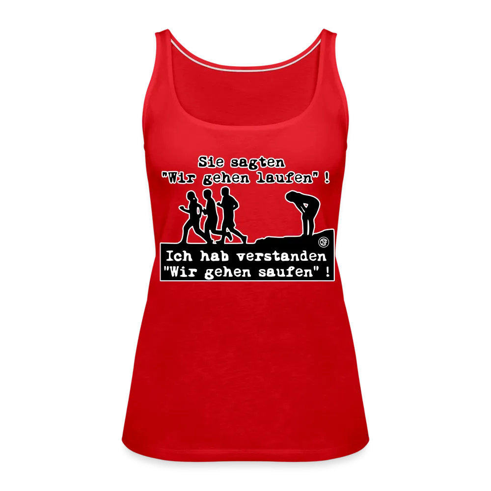 Sie sagten Wir gehen laufen ... - Frauen Premium Tank Top