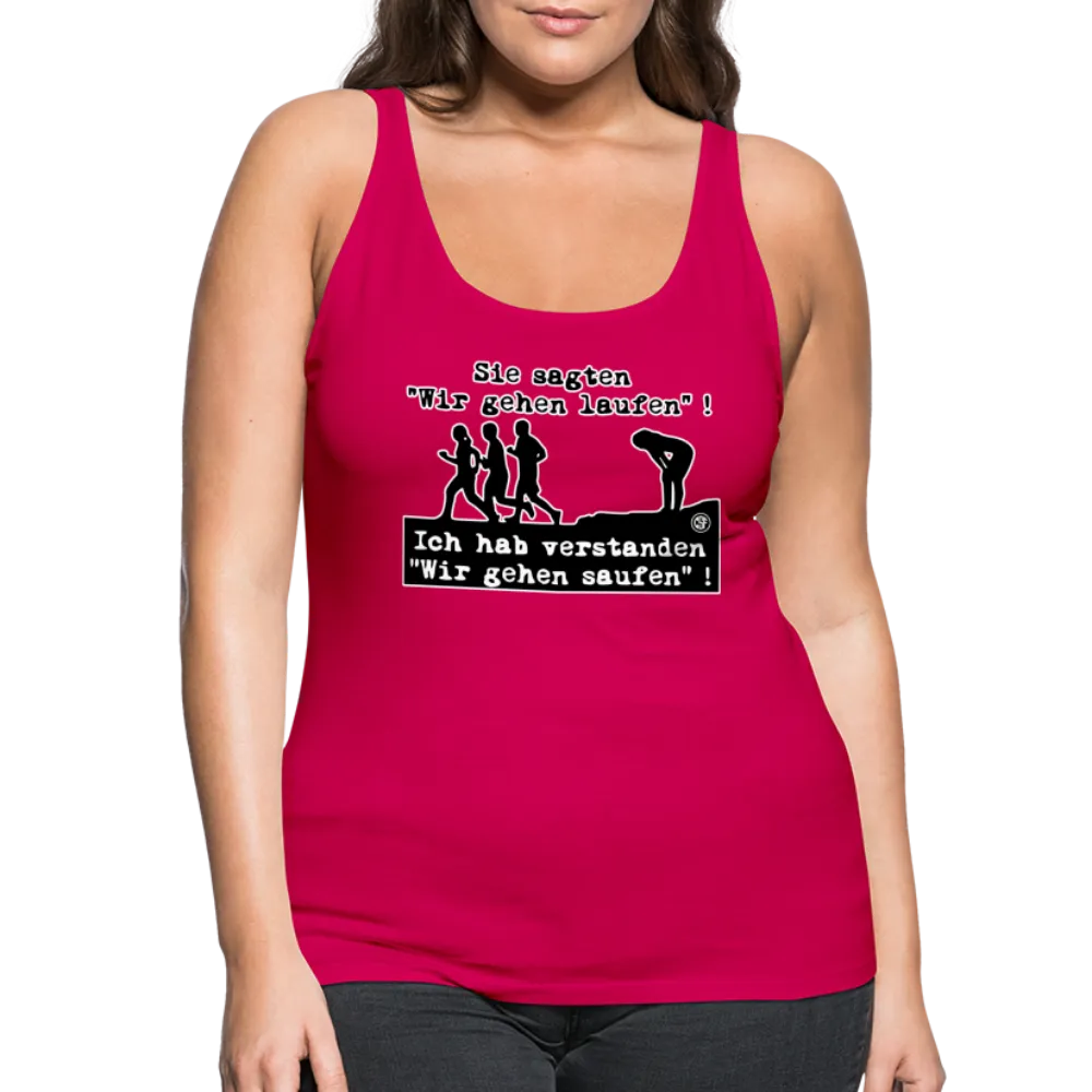 Sie sagten Wir gehen laufen ... - Frauen Premium Tank Top