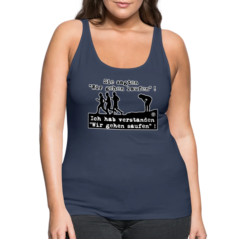Sie sagten Wir gehen laufen ... - Frauen Premium Tank Top