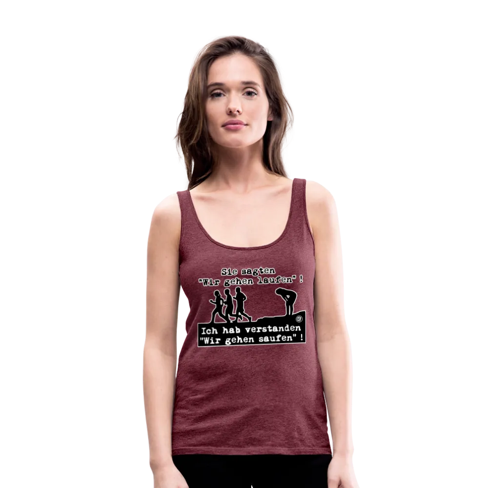 Sie sagten Wir gehen laufen ... - Frauen Premium Tank Top