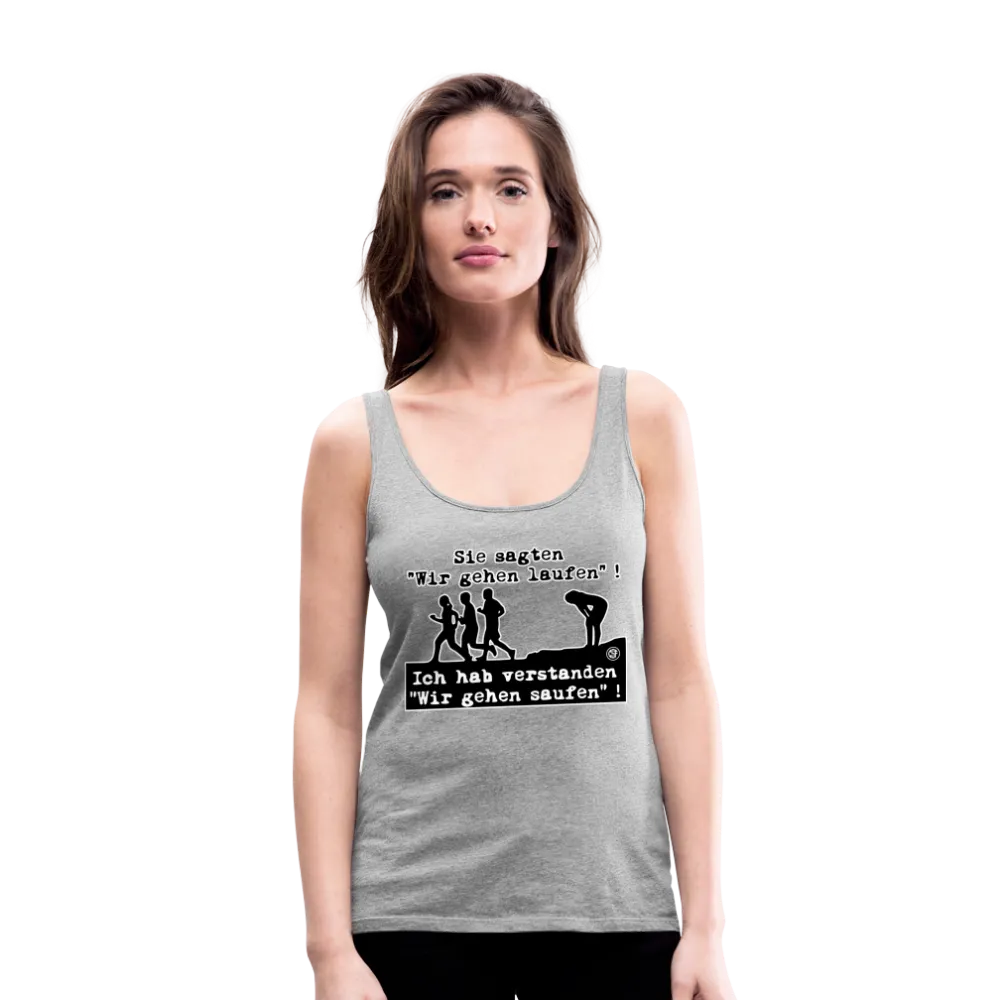 Sie sagten Wir gehen laufen ... - Frauen Premium Tank Top