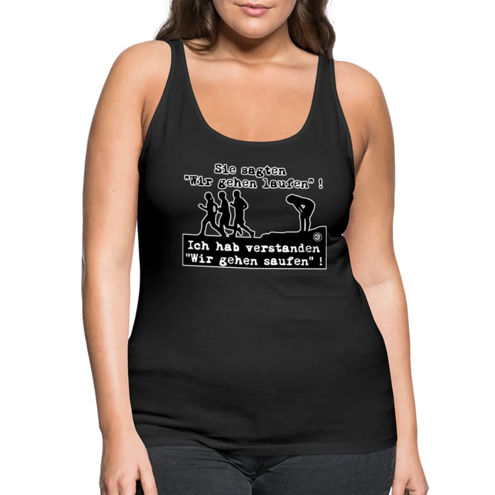 Sie sagten Wir gehen laufen ... - Frauen Premium Tank Top