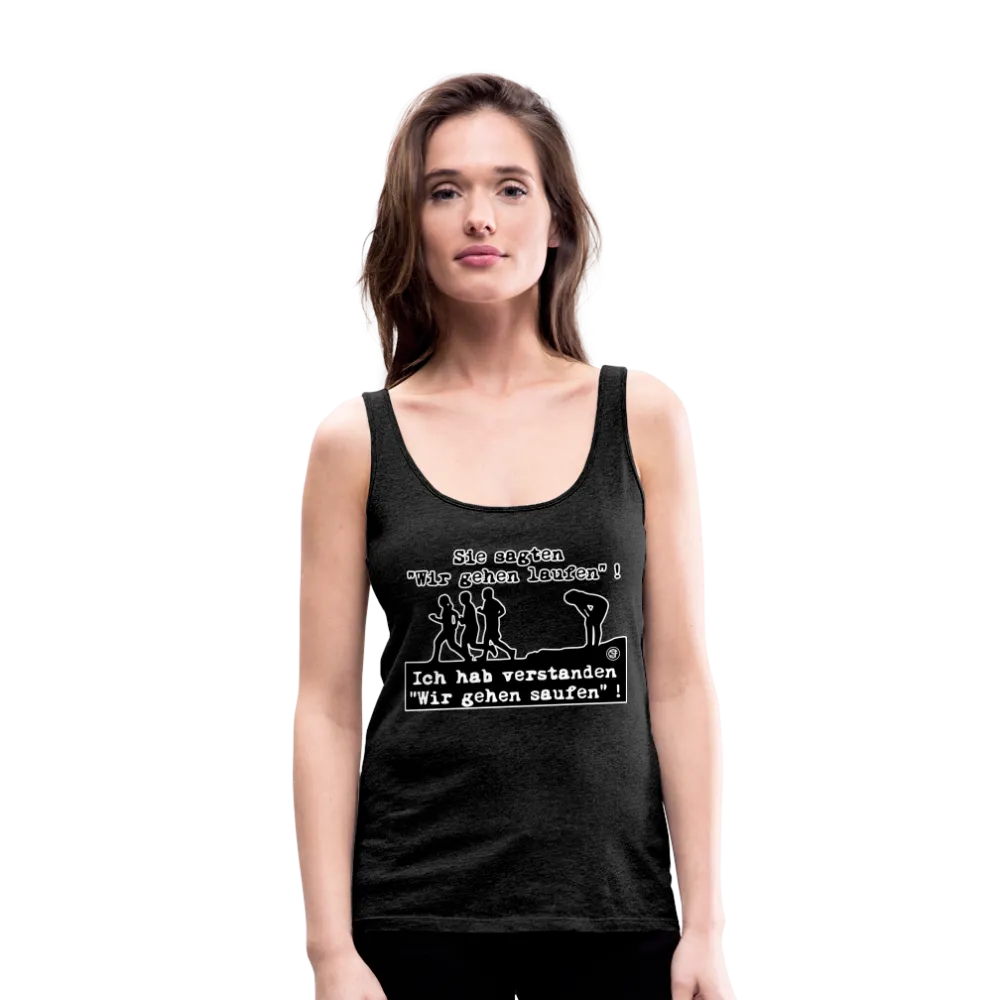 Sie sagten Wir gehen laufen ... - Frauen Premium Tank Top