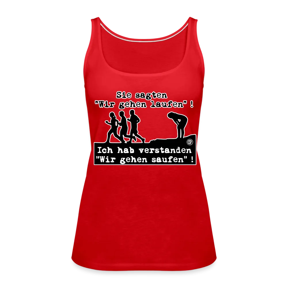 Sie sagten Wir gehen laufen ... - Frauen Premium Tank Top