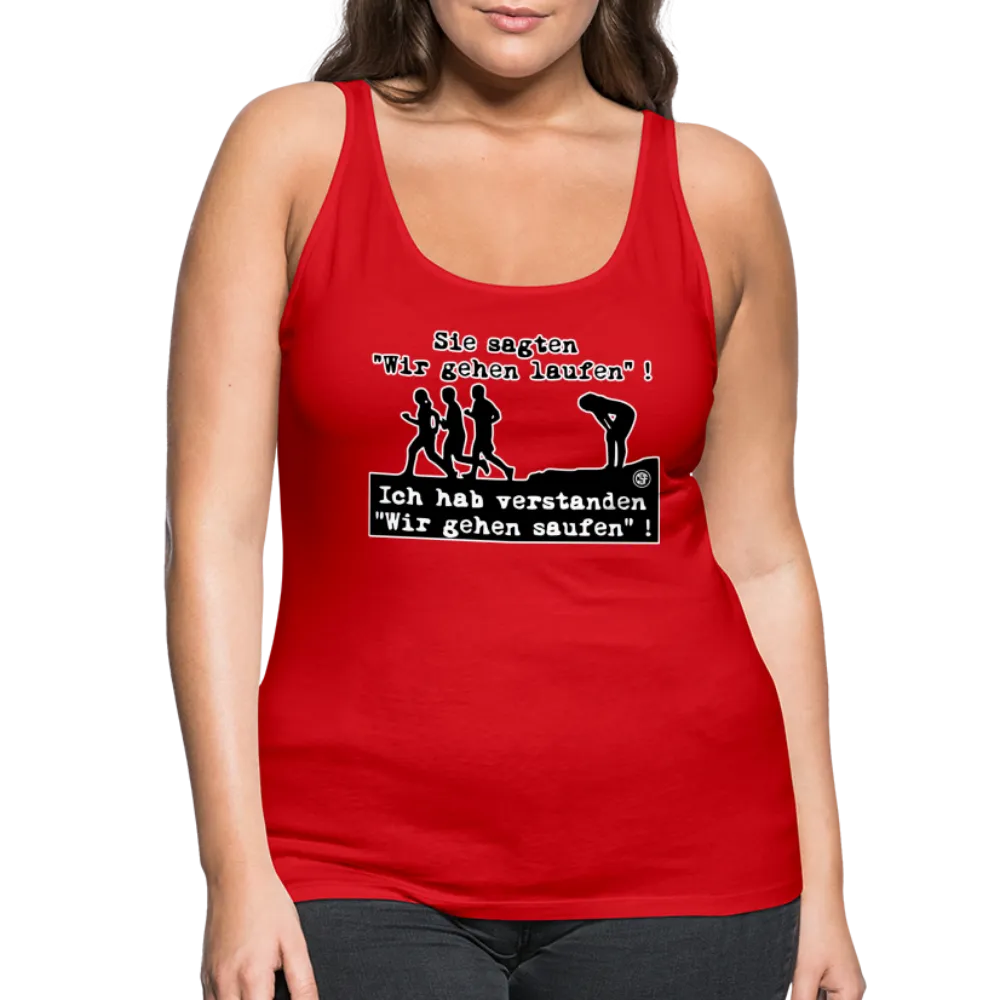 Sie sagten Wir gehen laufen ... - Frauen Premium Tank Top