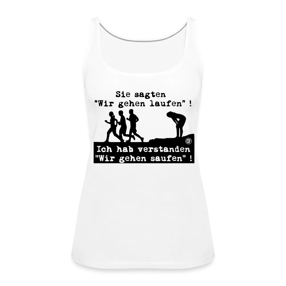 Sie sagten Wir gehen laufen ... - Frauen Premium Tank Top