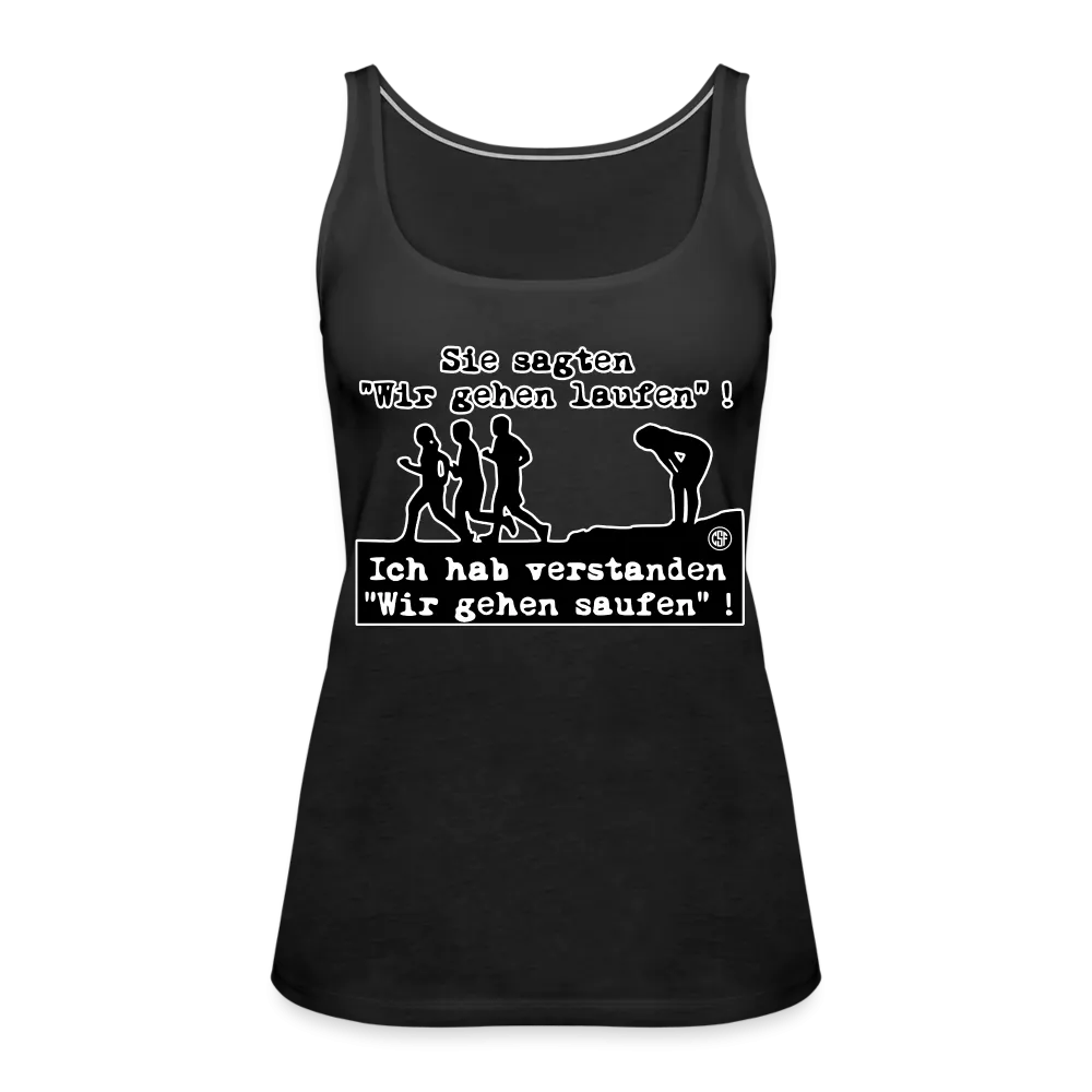 Sie sagten Wir gehen laufen ... - Frauen Premium Tank Top