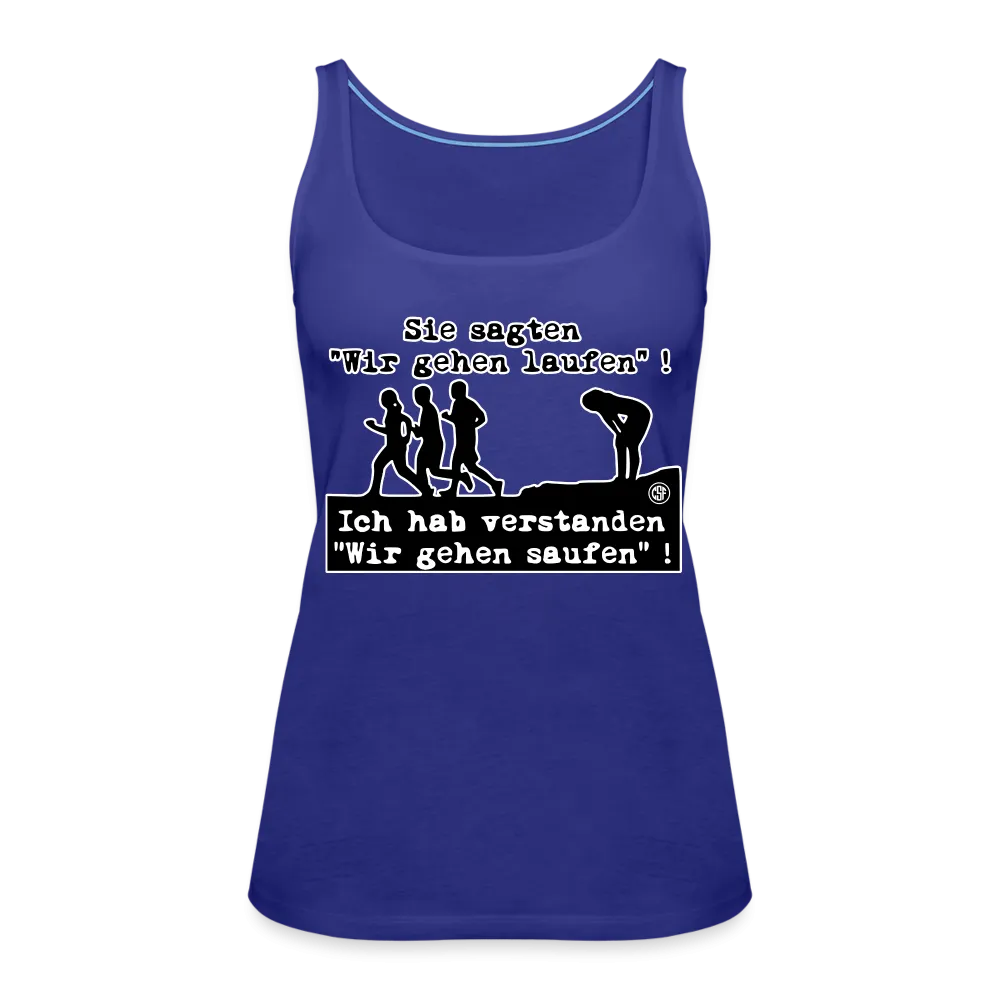 Sie sagten Wir gehen laufen ... - Frauen Premium Tank Top