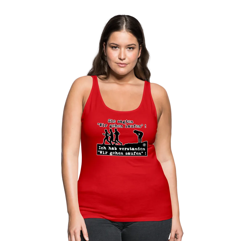 Sie sagten Wir gehen laufen ... - Frauen Premium Tank Top