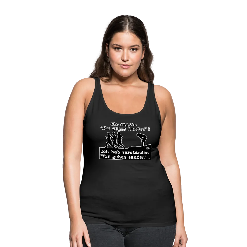 Sie sagten Wir gehen laufen ... - Frauen Premium Tank Top