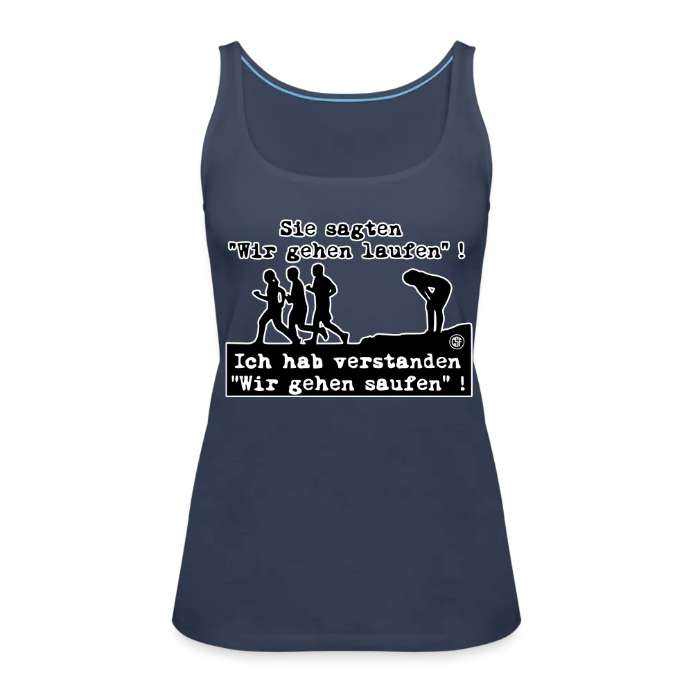 Sie sagten Wir gehen laufen ... - Frauen Premium Tank Top