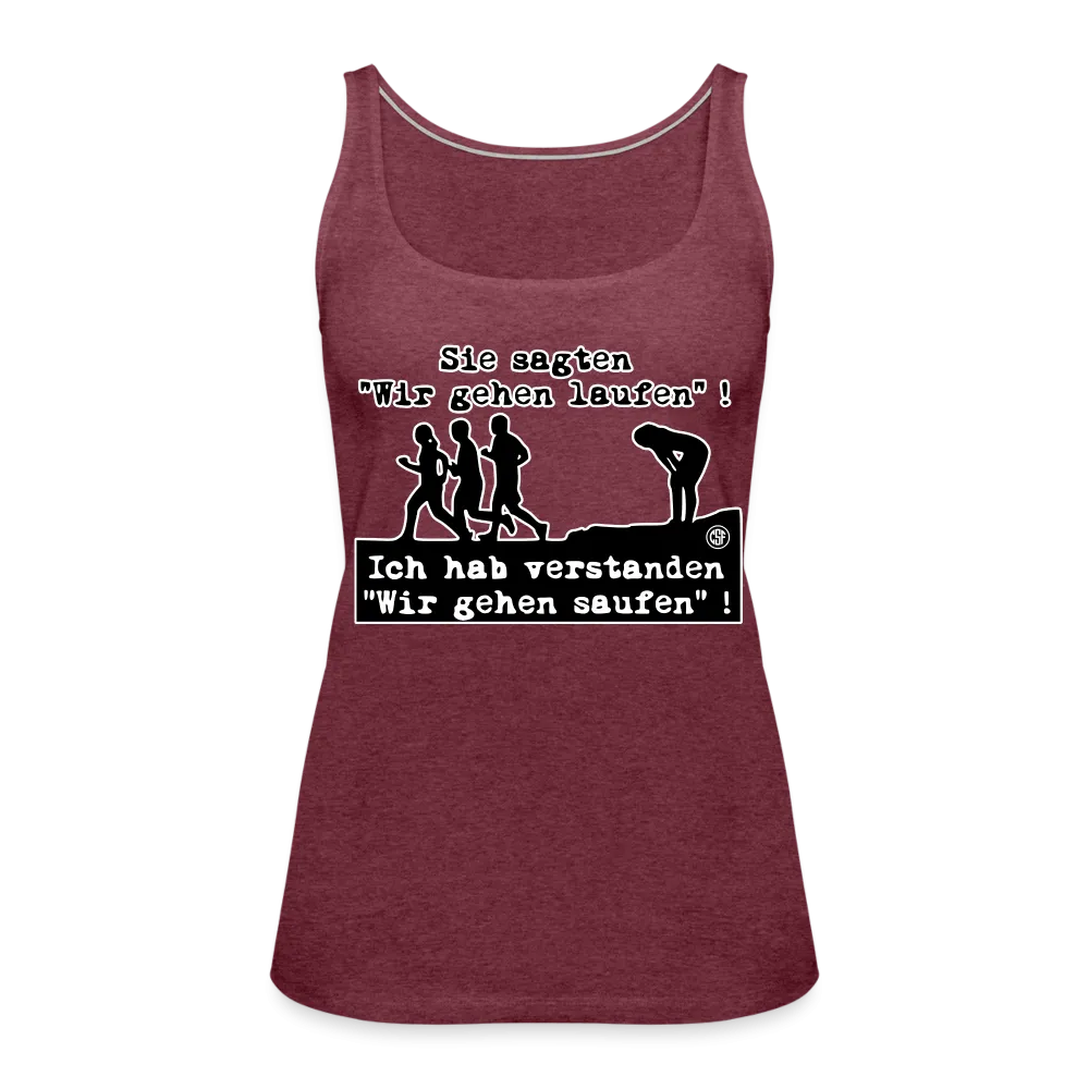 Sie sagten Wir gehen laufen ... - Frauen Premium Tank Top