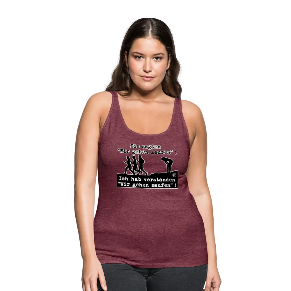 Sie sagten Wir gehen laufen ... - Frauen Premium Tank Top