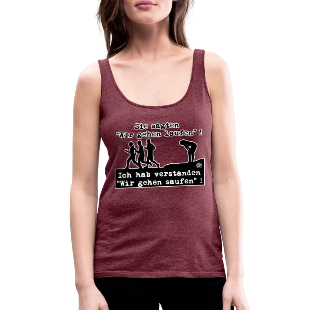 Sie sagten Wir gehen laufen ... - Frauen Premium Tank Top