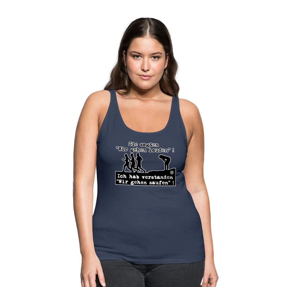 Sie sagten Wir gehen laufen ... - Frauen Premium Tank Top
