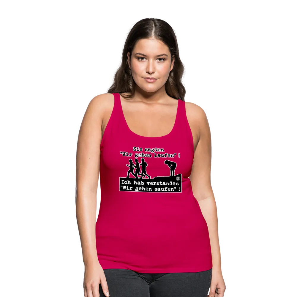 Sie sagten Wir gehen laufen ... - Frauen Premium Tank Top