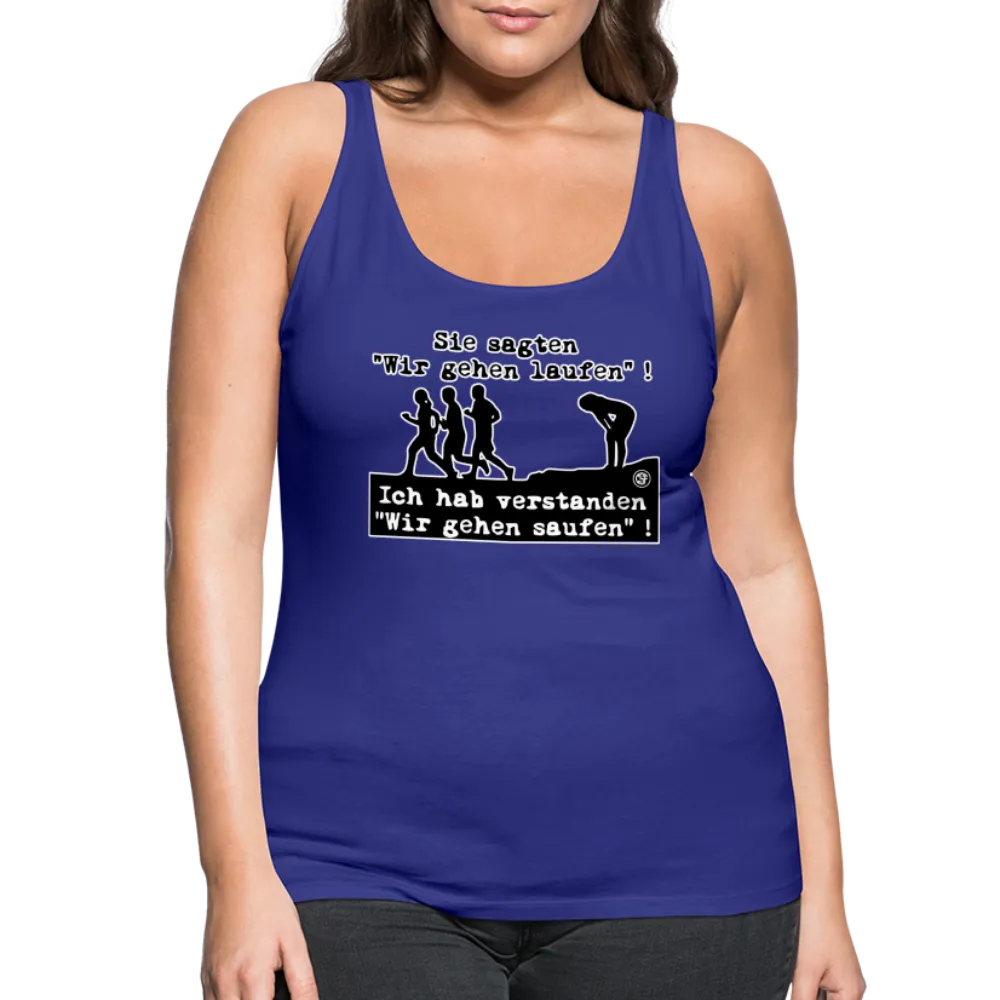 Sie sagten Wir gehen laufen ... - Frauen Premium Tank Top